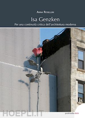 rosellini anna - isa genzken. per una continuita' critica dell'architettura moderna