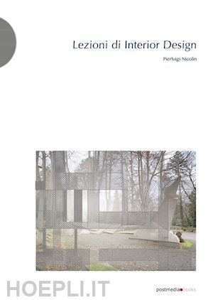 nicolin pierluigi; piccarolo g. (curatore) - lezioni di interior design