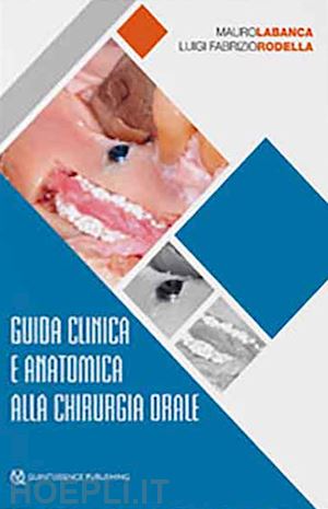 labanca mauro; rodella luigi fabrizio - guida clinica e anatomica alla chirurgia orale