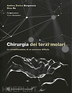 borgonovo andrea enrico; re dino - chirurgia dei terzi molari. la semplificazione di un percorso difficile