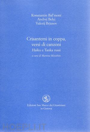 brjusov valerij; belyi andrej; bal'mont konstantin; morabito m. (curatore) - crisantemi in coppa, versi di canzoni. haiku e tanka russi