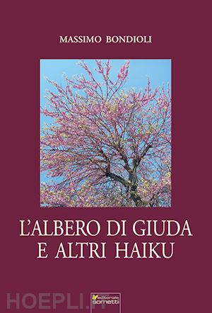 bondioli massimo - l'albero di giuda e altri haiku