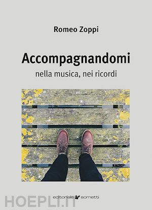 zoppi romeo - accompagnandomi. nella musica, nei ricordi