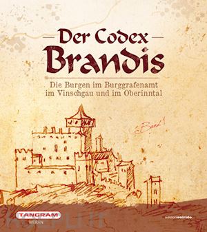 kindl u.(curatore); baccin a.(curatore) - der codex brandis. die burgen im burggrafenamt im vinschgau und im oberinntal