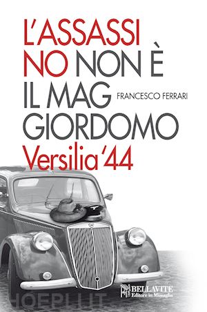 ferrari francesco - l'assassino non e' il magiordomo. versilia '44