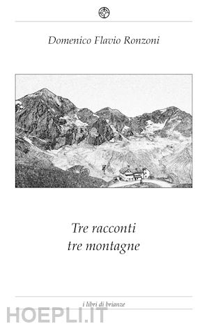 ronzoni domenico flavio - tre racconti tre montagne