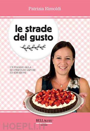 rimoldi patrizia - strade del gusto + la salute in tavola