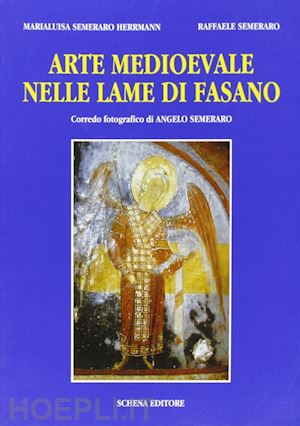 semeraro_herrmann m. luisa-semeraro raffaele - arte medioevale nelle lame di fasano