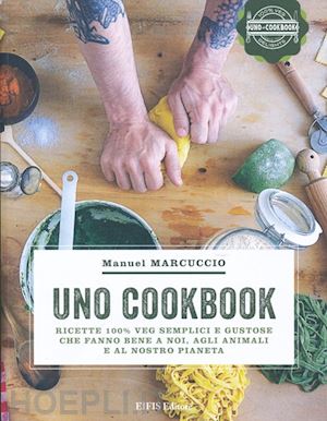 marcuccio manuel - cookbook. ricette 100% veg semplici e gustose che fanno bene a noi, agli animali