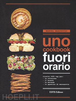 marcuccio manuel - cookbook. fuori orario. ricette 100% veg per la colazione, per il brunch, per la