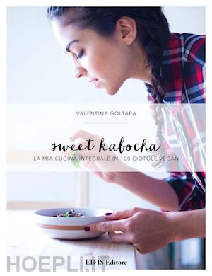 goltara valentina - sweet kabocha. la mia cucina integrale in 100 ciotole vegan