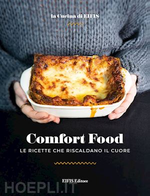 aa.vv. - comfort food. le ricette che riscaldano il cuore. ediz. illustrata