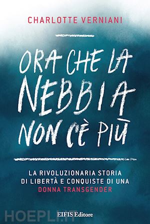 verniani charlotte - ora che la nebbia non c'e' piu'