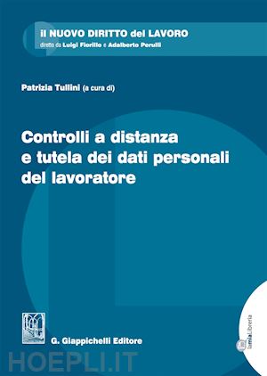 tullini patrizia (curatore) - controlli a distanza e tutela dei dati personali del lavoratori