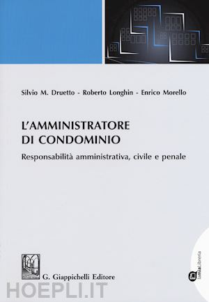 druetto silvio m.; longhin roberto; morello enrico - l'amministratore di condominio