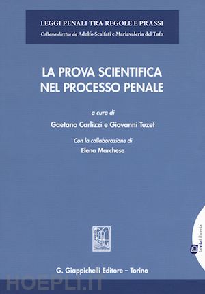 carlizzi g. (curatore); tuzet g. (curatore) - prova scientifica nel processo penale