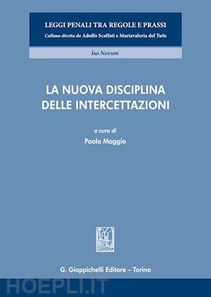 maggio p. (curatore) - la nuova disciplina delle intercettazioni