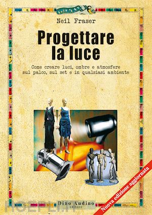 fraser neil; testi g. (curatore) - progettare la luce