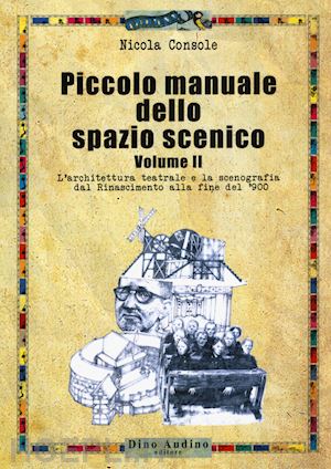 console nicola - piccolo manuale dello spazio scenico vol. 2