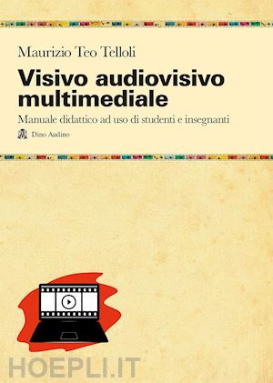 telloli maurizio teo - visivo audiovisivo multimediale. manuale didattico ad uso di studenti e insegnan