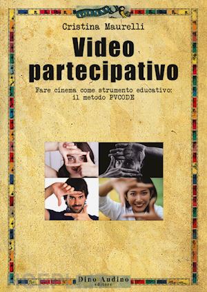 maurelli cristina - video partecipativo. fare cinema come strumento educativo: il video pvcode