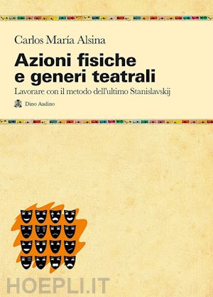 alsina carlos maria - azioni fisiche e generi teatrali