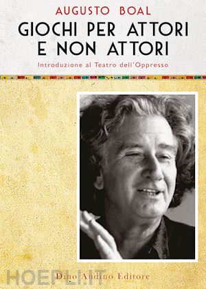 boal augusto - giochi per attori e non attori. vol. 1