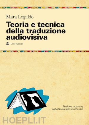 logaldo mara - teoria e tecnica della traduzione audiovisiva