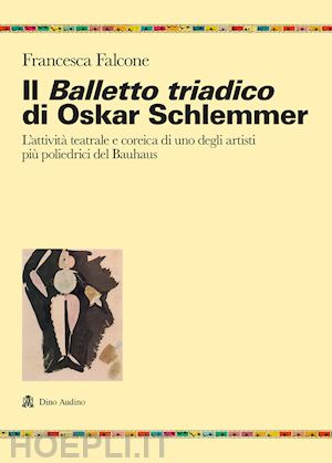 falcone francesca - balletto triadico di oskar schlemmer