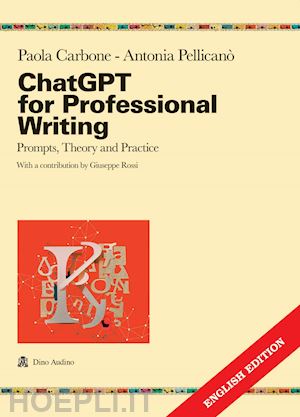 carbone paola; pellicano' antonia - chatgpt for professional writing prompts, theory and practice