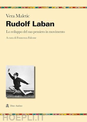 maletic vera - rudolf laban. lo sviluppo del suo pensiero in movimento