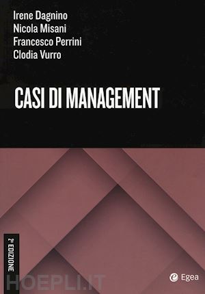 dagnino irene; misani nicola; perrini francesco; vurro clodia - casi di management