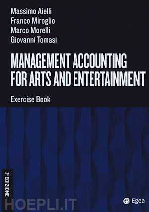 aielli massimo; miroglio franco; morelli marco; tomasi giovanni - management accounting for arts and entertainment