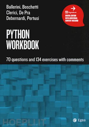ballerini massimo; boschetti dario - python workbook. 70 questions and 134 exercises with comments
