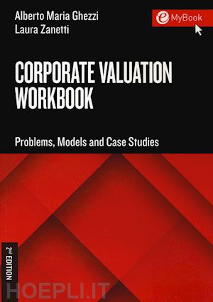 ghezzi alberto maria; zanetti laura - corporate valuation workbook. problems, models and case studies