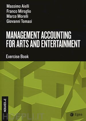 aielli massimo; miroglio franco; morelli marco; tomasi giovanni - management accounting for arts and entertainment