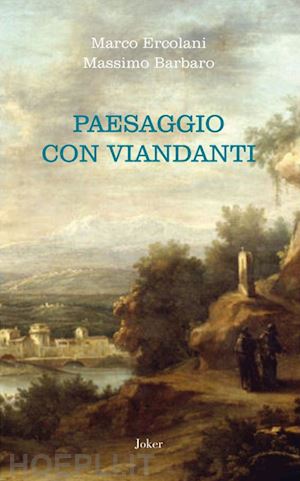 ercolani marco; barbaro massimo - paesaggio con viandanti