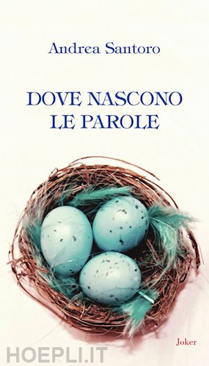 santoro andrea - dove nascono le parole