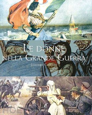 cadeddu lorenzo - le donne nella grande guerra