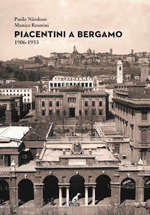 nicoloso paolo; resmini monica - piacentini a bergamo 1906-1953