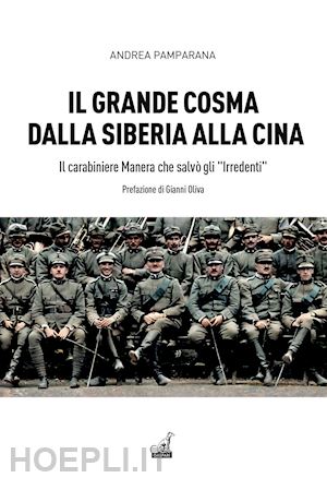 pamparana andrea - grande cosma dalla siberia alla cina. il carabiniere manera che salvo' gli «irre