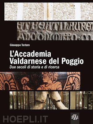 tartaro giuseppe - l'accademia valdarnese del poggio. due secoli di storia e di ricerca