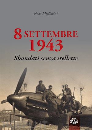 migliorini nedo - 8 settembre 1943. sbandati senza stellette