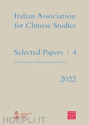 andreini a.(curatore); passi f.(curatore) - selected papers. italian association for chinese studies. vol. 4