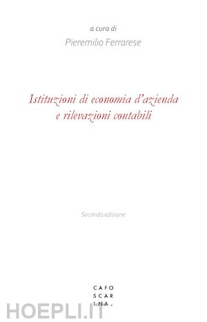 ferrarese pieremilio (curatore) - istituzioni di economia d'azienda e rilevazioni contabili