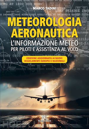 tadini marco - meteorologia aeronautica. l'informazione meteo per piloti e assistenza al volo