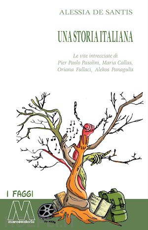 de santis alessia - storia italiana. le vite intrecciate di pier paolo pasolini, maria callas, orian