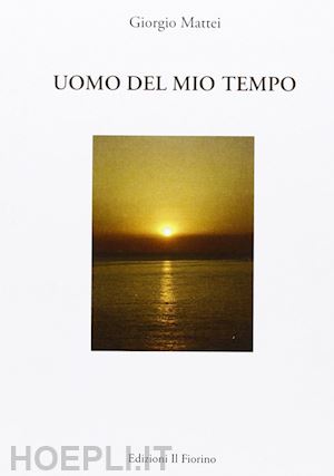 mattei giorgio - uomo del mio tempo