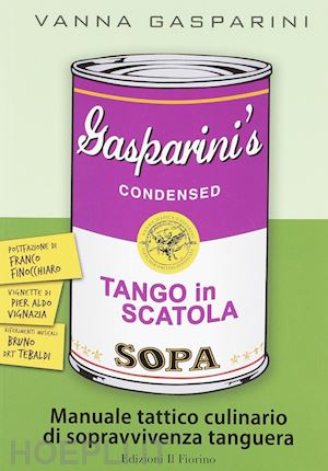 gasparini vanna - tango in scatola. manuale tattico culinario di sopravvivenza tanguera