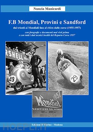 manicardi nunzia - f.b mondial, provini e sandford. dai trionfi ai mondiali fino al ritiro dalle corse (1955-1957)